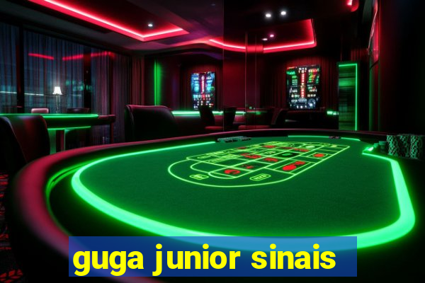 guga junior sinais